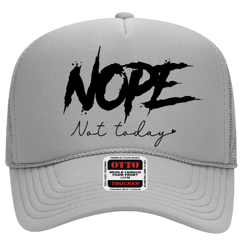 Nope not today Trucker Hat