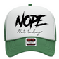 Nope not today Trucker Hat