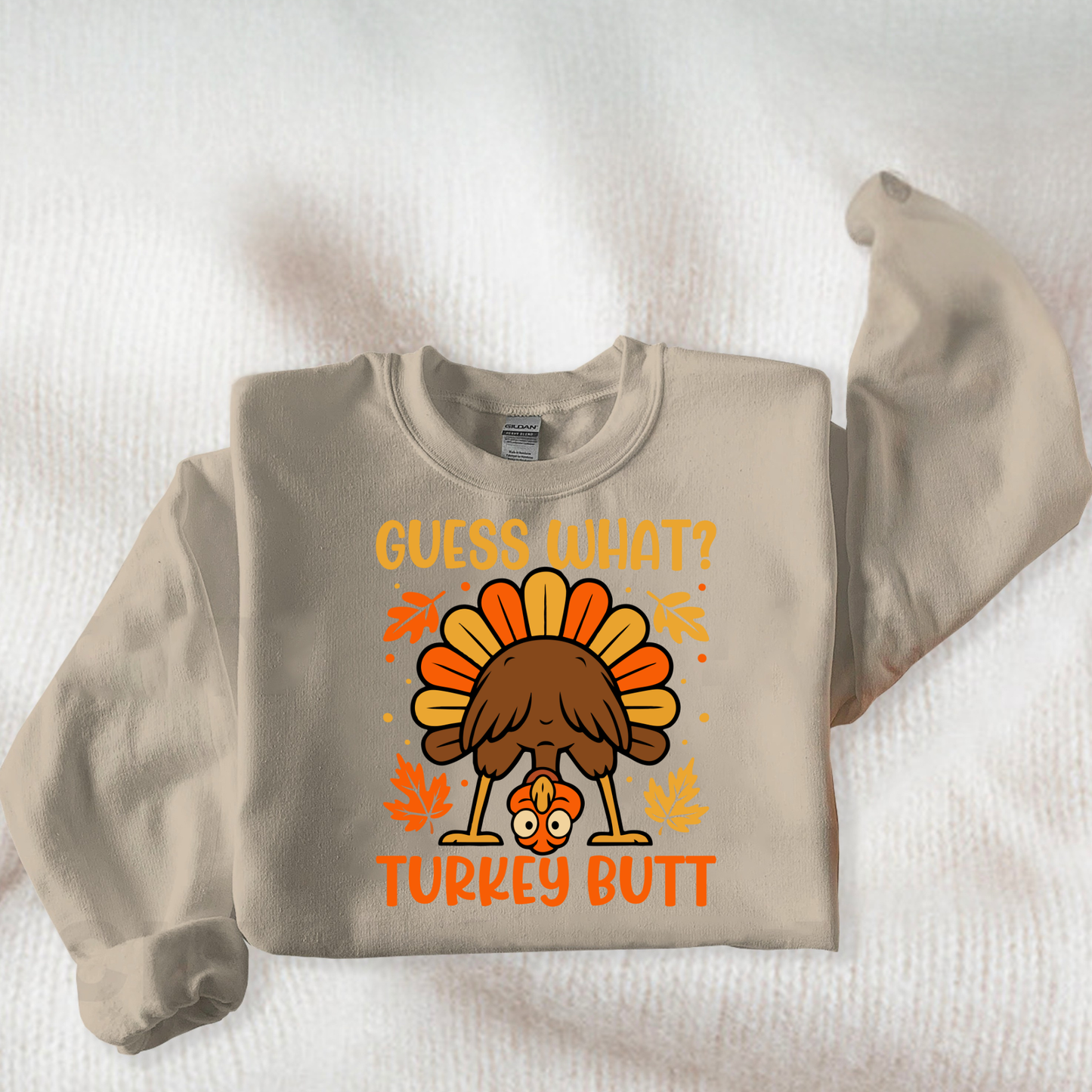 Guess What? Turkey Butt Holiday sweatshirt
