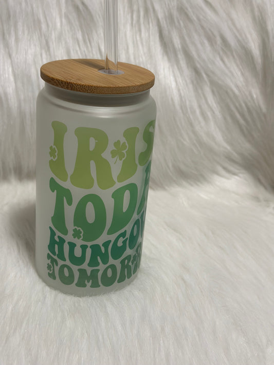 Iris today, Hung Over tomorrow Frosted Glass can